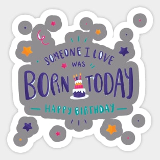 Someone I Love was born today Sticker